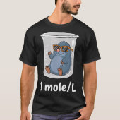 Science &amp; Technology Funny Chemistry 1 Mole L  T-shirt (Voorkant)