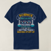 Science Because Figuring Things Out Funny Geek Ste T-shirt (Design voorkant)