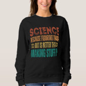Science because figuring things out is better   Sc Trui (Voorkant)