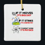 Science BIOLOGY CHEMISTRY PHYSICS Keramisch Ornament<br><div class="desc">Cool,  Comic,  Love,  Funny,  Coupes,  Vintage Sports,  Retro,  Cute,  Christmas,  Nerd,  humor,  Geek,  Hipster,  Science</div>