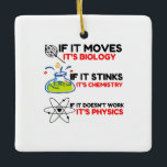Science BIOLOGY CHEMISTRY PHYSICS Keramisch Ornament<br><div class="desc">Cool,  Comic,  Love,  Funny,  Coupes,  Vintage Sports,  Retro,  Cute,  Christmas,  Nerd,  humor,  Geek,  Hipster,  Science</div>