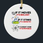 Science BIOLOGY CHEMISTRY PHYSICS Keramisch Ornament<br><div class="desc">Cool,  Comic,  Love,  Funny,  Coupes,  Vintage Sports,  Retro,  Cute,  Christmas,  Nerd,  humor,  Geek,  Hipster,  Science</div>