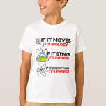 Science BIOLOGY CHEMISTRY PHYSICS T-shirt<br><div class="desc">Cool,  Comic,  Love,  Funny,  Coupes,  Vintage Sports,  Retro,  Cute,  Christmas,  Geek</div>