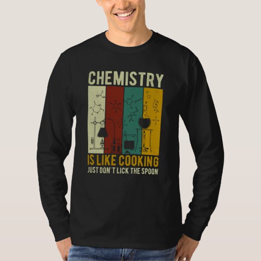 Science Chemistry Is Like Cooking Just Don't Lick  T-shirt (Voorkant)