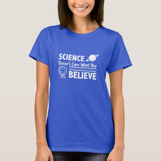 Science Doesn’t Care What You Believe Quote T-shirt (Voorkant)