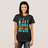 Science Doesn t Care What You Believe Scientist Ch T-shirt (Voorkant volledig)