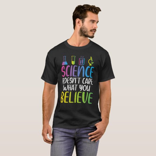Science doesnt care what you believe cool Science  T-shirt (Voorkant volledig)