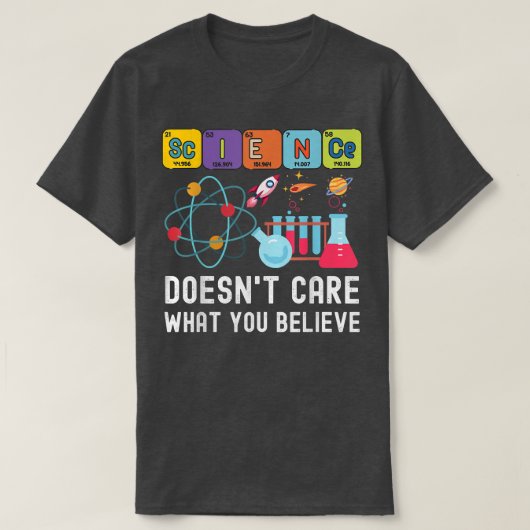 Science Doesn't Care What You Believe Funny Scienc T-shirt (Design voorkant)