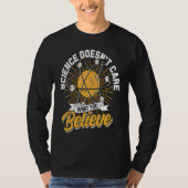 Science Doesn't Care What You Believe  Science tea T-shirt (Voorkant)