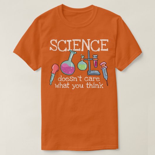 Science Doesn't Care What You Think - Funny Saying T-shirt (Design voorkant)