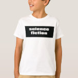 Science Fiction T-shirt<br><div class="desc">Science Fiction</div>