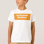 Science Fiction T-shirt<br><div class="desc">Science Fiction</div>