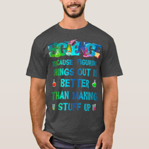 Science Funny Geek Nerd Gift Teacher STEM T-shirt