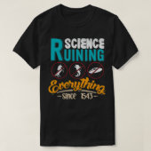 Science Has Been Ruining Everything Since 1543  T-shirt (Design voorkant)