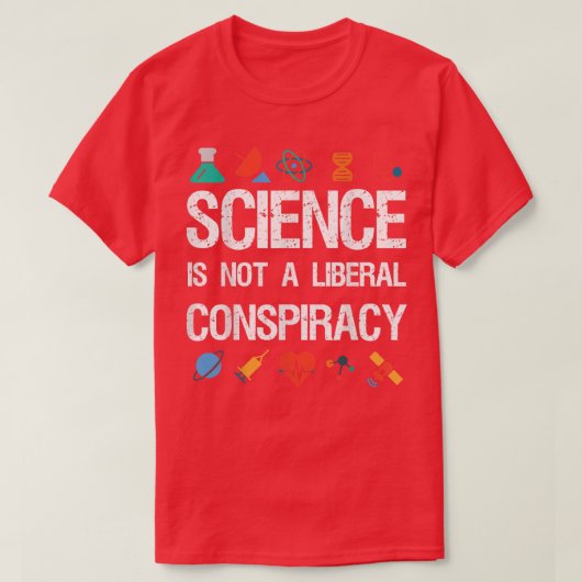 Science is Not a Liberal Conspiracy T Shirt - Gift (Design voorkant)