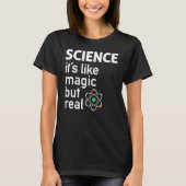 SCIENCE It's Like Magic, But Real T-shirt (Voorkant)