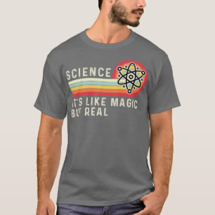 Science Itx27s als magisch maar echt 13 T-shirt