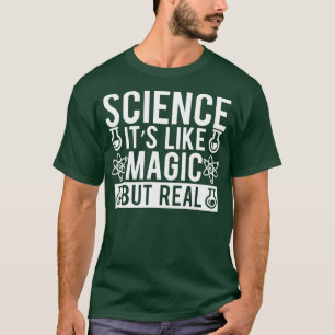 Science Itx27s als magisch maar echt 15 T-shirt