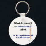 Science Joke Dad Joke Graduated Cylinder Sleutelhanger<br><div class="desc">Hoe noem je een geschoolde buis?.. Een Graduated Cylinder Perfect gift voor de wetenschapper,  leraar wetenschappen of pap grapminnaar in je leven.</div>