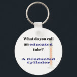 Science Joke Dad Joke Graduated Cylinder Sleutelhanger<br><div class="desc">Hoe noem je een geschoolde buis?.. Een Graduated Cylinder Perfect gift voor de wetenschapper,  leraar wetenschappen of pap grapminnaar in je leven.</div>