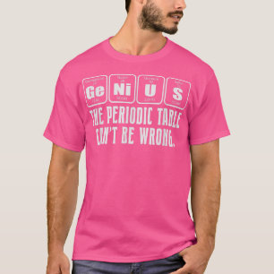 Science Nerd Genius Periodic Table Pun T-shirt