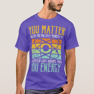 Science Quote cadeau voor je energie T-shirt