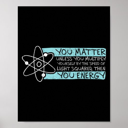 Science Quote Gift, You , You Energy Poster (Voorkant)