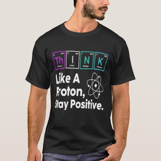 Science Quote Nerd denkt als een proton Blijf posi T-shirt (Voorkant)