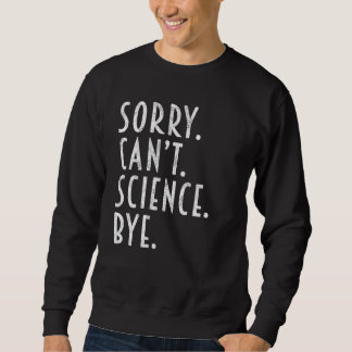 Science  Sorry Can t Science Astronomy Biology Trui