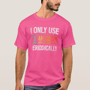 Science Succstry Chemistry Weird Nerd Geek Element T-shirt