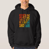 Science Taking All The Fun Out Of Guessing Since 1 Hoodie (Voorkant)