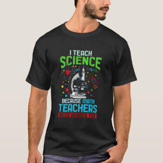 Science Teacher For Science Teachers T-shirt