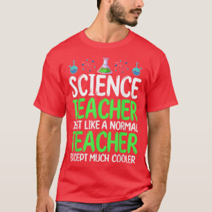 Science Teacher Just Like Normal Teacher Except Mu T-shirt