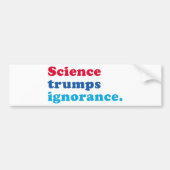 Science Trumps Ignorance Bumpersticker (Voorkant)