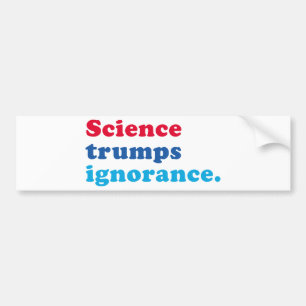 Science Trumps Ignorance Bumpersticker