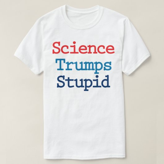 Science Trumps Stupid - Anti-President Trump T-shirt (Design voorkant)