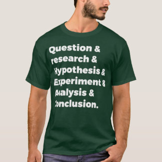 Scientific method 1 t-shirt