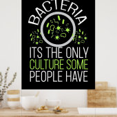 Scientist Gift | Bacterie is de enige cultuur Poster (Keuken)