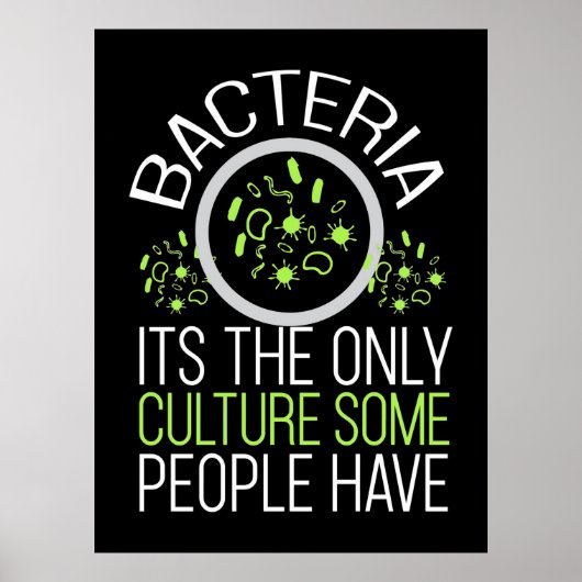 Scientist Gift | Bacterie is de enige cultuur Poster (Voorkant)