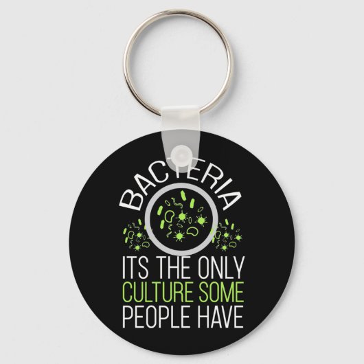 Scientist Gift | Bacterie is de enige cultuur Sleutelhanger (Voorkant)