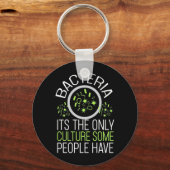 Scientist Gift | Bacterie is de enige cultuur Sleutelhanger (Voorkant)