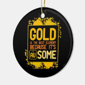Scientist Gift | Goud is het beste element Keramisch Ornament (Links)