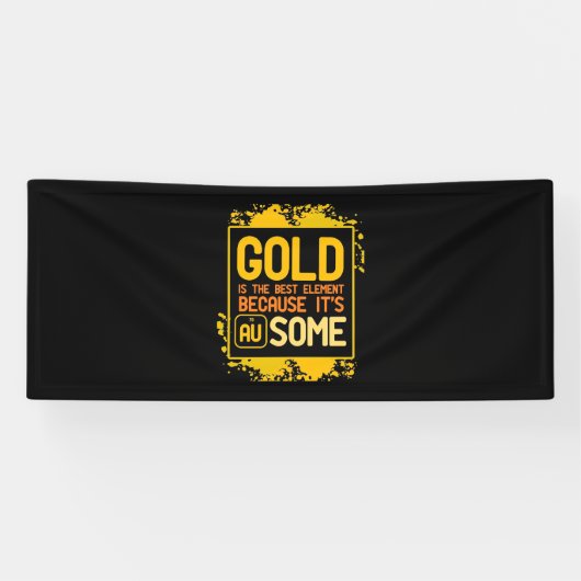 Scientist Gift | Goud is het beste element Spandoek (Horizontaal)