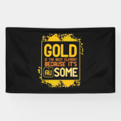 Scientist Gift | Goud is het beste element Spandoek (Horizontaal)