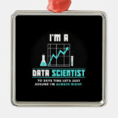 Scientist Gift | Ik ben Data Scientist Metalen Ornament (Voorkant)