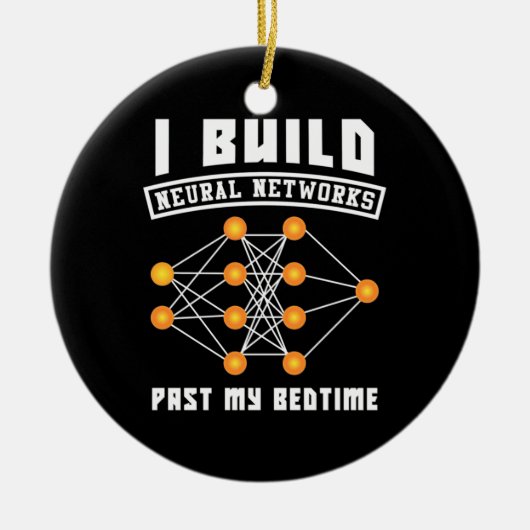 Scientist Gift | Ik bouw neurale netwerken Keramisch Ornament (Voorkant)