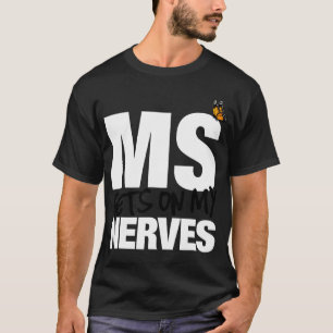 Sclerose werkt op mijn zenuwen MS Awareness 1 T-shirt