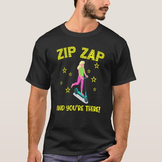 Scooter zip zap and you're there e scooter fast co t-shirt (Voorkant)