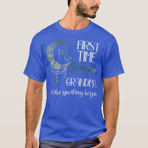 Scorpio Grandma eerste keer dat oma de Spoilin laa T-shirt