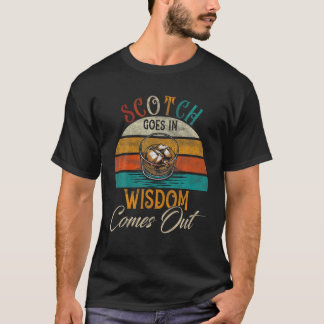 Scotch Goes in Wisdom komt uit Scotch die Lo Drink T-shirt